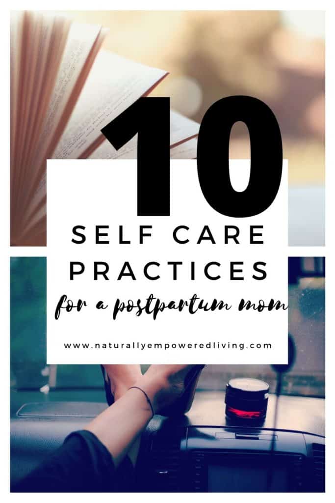 The 10 Best Self Care Practices For A Postpartum Mom - Naturally 